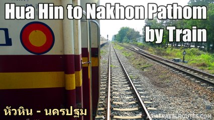 Hua Hin to Nakhon Pathom by Train