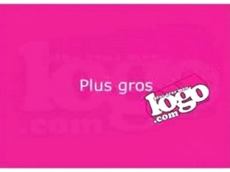 Le refrain Plus GROS mon LOGO !