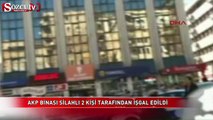 AKP binasında silahlı 2 kişi alarmı