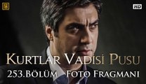 Kurtlar Vadisi Pusu 253. Bölüm Foto Fragmanı