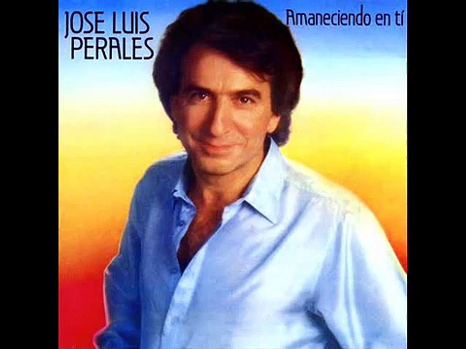 JOSE LUIS PERALES - A ti mujer