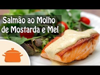 Salmão Grelhado ao Molho de Mostarda e Mel