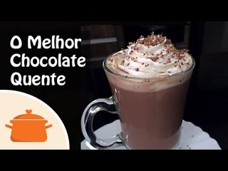O Melhor Chocolate Quente do Mundo!
