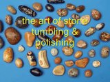 art of stone tumbling & polishing