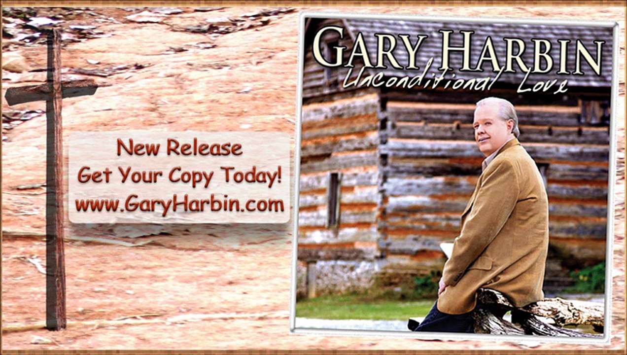 Country Gospel Inspirational Video - Unconditional Love (GaryHarbin)