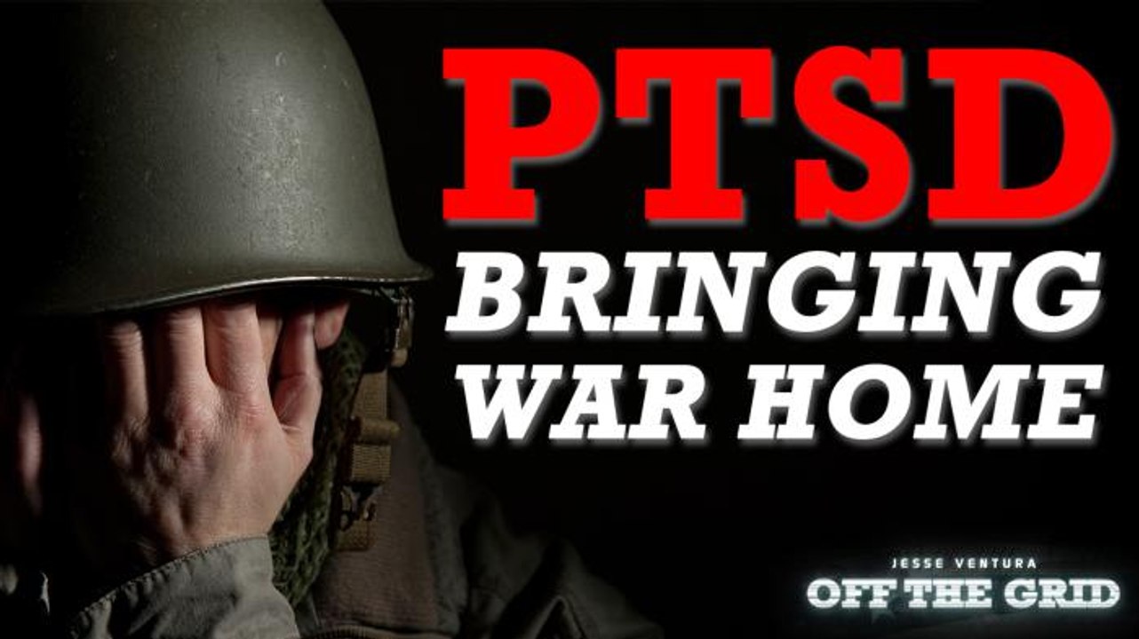 Off The Grid: PTSD - Bringing War Home