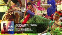 'Khuda Bhi - Remix' Full Song (Audio) _ Sunny Leone _ Mohit Chauhan _ Ek Paheli Leela