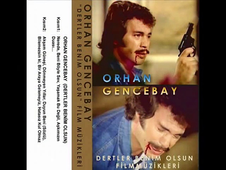 ORHAN GENCEBAY DERTLER BENİM OLSUN