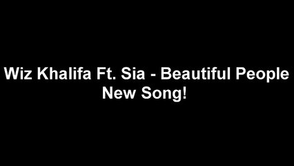 Wiz Khalifa Ft. Sia - Beautiful People Lyrics