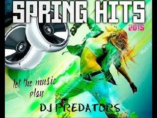 Spring Hits Electro 2015 - DJ PREDATORS