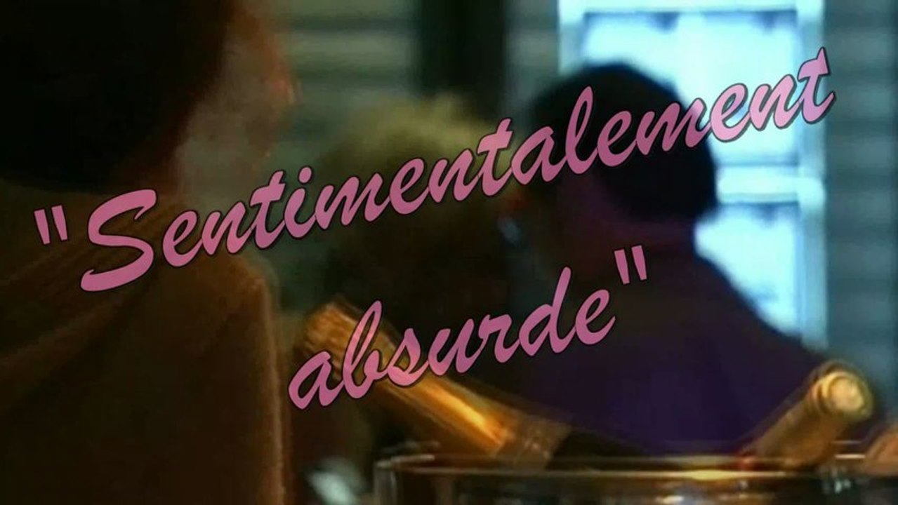 Je suis SENTIMENTALEMENT ABSURDE