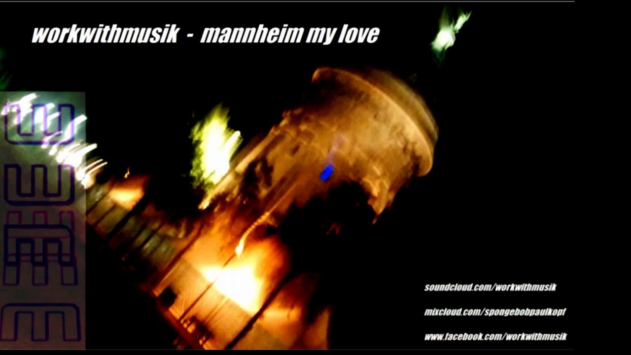 workwithmusik - mannheim my love