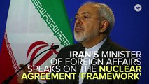 Iran Foreign Minister On Nuclear Agreement 'Framework'