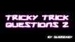 TRICKY TRICK QUESTIONS 2 NEW!!! (HD)