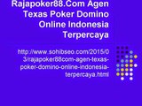 RAJAPOKER88_com AGEN TEXAS POKER DOMINO ONLINE INDONESIA TERPERCAYA