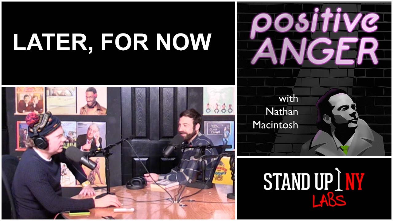 Positive Anger: Later, For Now