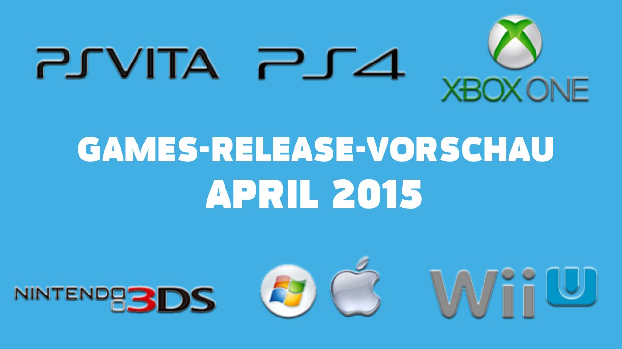 Games-Release-Vorschau – April 2015