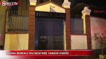 Adana Bebekli Kilisesi'nde yangın paniği
