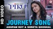 Journey Song | Piku | Amitabh Bachchan, Irrfan Khan & Deepika Padukone