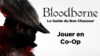 Bloodborne - Guide du bon chasseur : Jouer en ligne