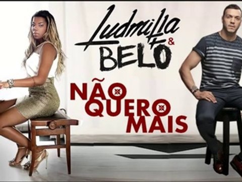Ludmilla e Belo - Não Quero Mais (Letra)