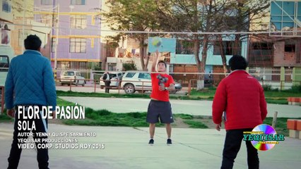 FLOR DE PASIÓN ► Sola   VÍDEO OFICIAL Full HD 2015✓