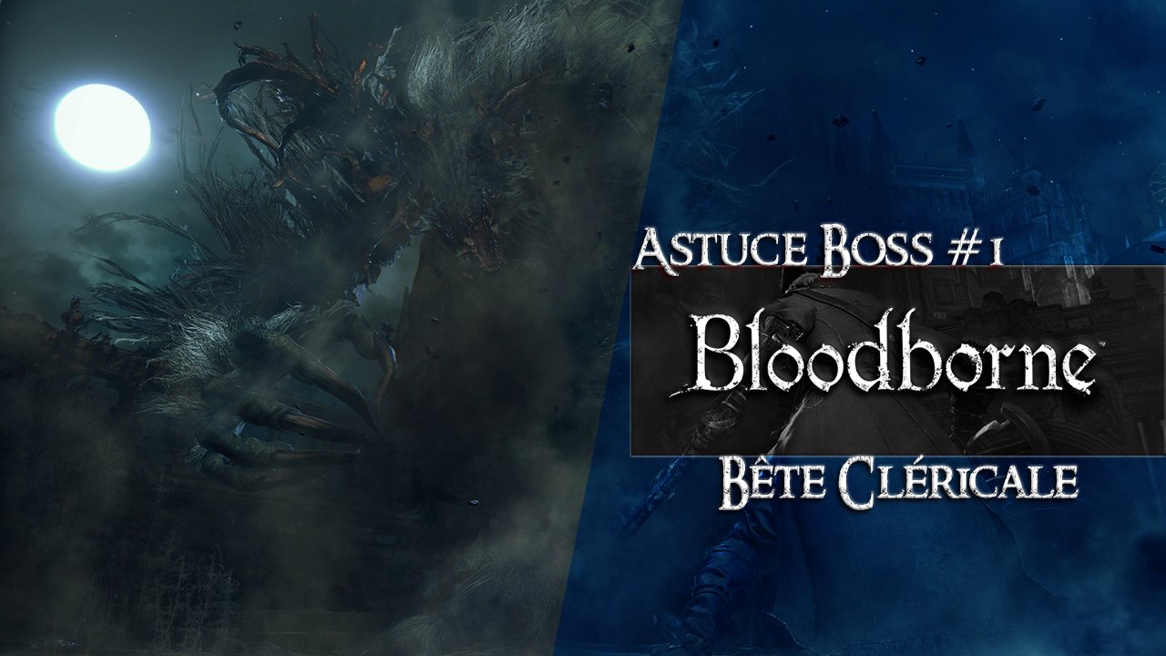 Bloodborne - Astuce Boss #1 - La Bête Cléricale (Clerical Beast) (HD) (PS4)