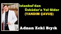 İstanbul'dan Üsküdar'a Yol Gider-Adnan Zeki Bıyık