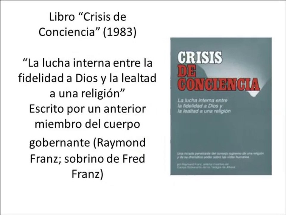 "Crisis de Conciencia" de Raymond Franz, ex-miembro del cuerpo gobernante de los Testigos.