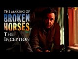 Broken Horses | Behind the Scenes: The Inception