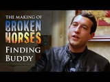 Broken Horses | Behind the Scenes: Finding Buddy