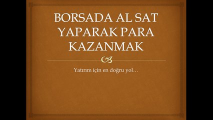 Borsada al sat yaparak para kazanmak