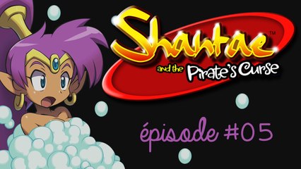 [Shantae And The Pirate's Curse] épisode 05