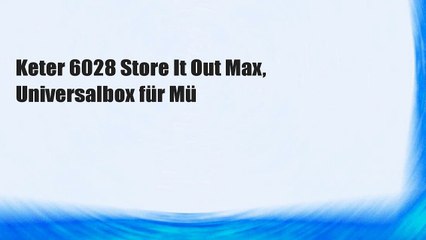 Keter 6028 Store It Out Max, Universalbox für Mü