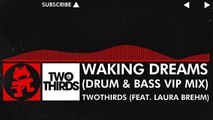 [DnB] - TwoThirds - Waking Dreams (Feat. Laura Brehm) (Drum & Bass VIP Mix) [Monstercat EP Release]
