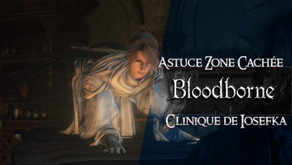 Bloodborne - Astuce - Trouver la Clinique de Iosefka (Iosefka's Clinic Walkthrough) (HD) (PS4)