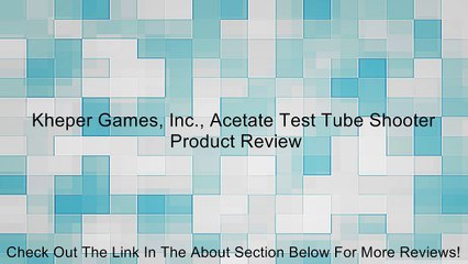Kheper Games, Inc., Acetate Test Tube Shooter Review