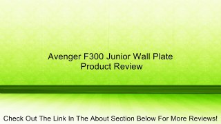 Avenger F300 Junior Wall Plate Review