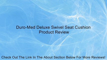 Duro-Med Deluxe Swivel Seat Cushion Review