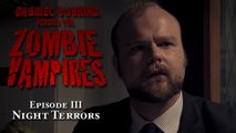 Gabriel Cushing vs. The Zombie Vampires: Ep3: Night Terrors (Episode 3/8)