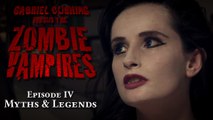 Gabriel Cushing vs The Zombie Vampires: Ep4: Myths and Legends (Episode 4/8)
