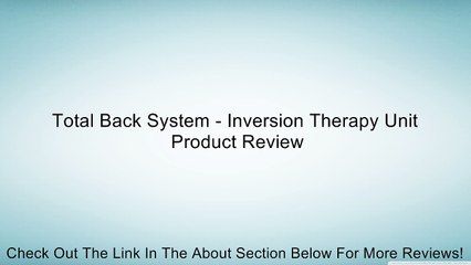 Total Back System - Inversion Therapy Unit Review