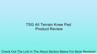 TSG All Terrain Knee Pad Review