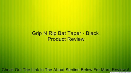 Grip N Rip Bat Taper - Black Review