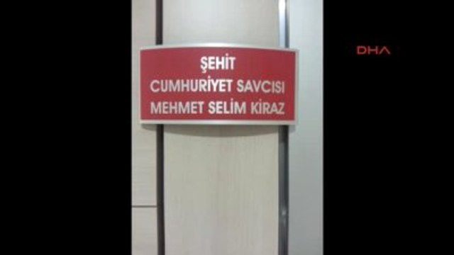 Kiraz'ın Odasının Kapısına 'Şehit Cumhuriyet Savcısı Mehmet Selim Kiraz' Tabelası Asıldı