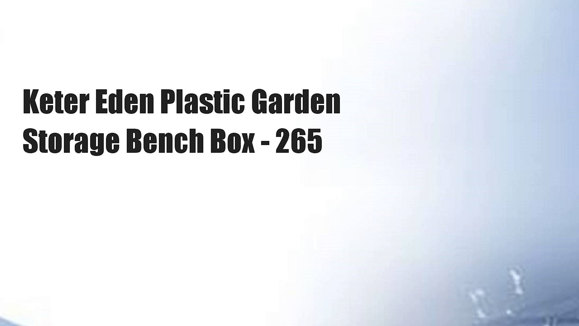 Keter Eden Plastic Garden Storage Bench Box 265 Video Dailymotion