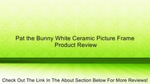 Pat the Bunny White Ceramic Picture Frame Review