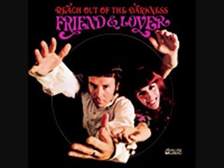 Friend & Lover - Reach Out Of The Darkness