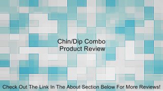 Chin/Dip Combo Review