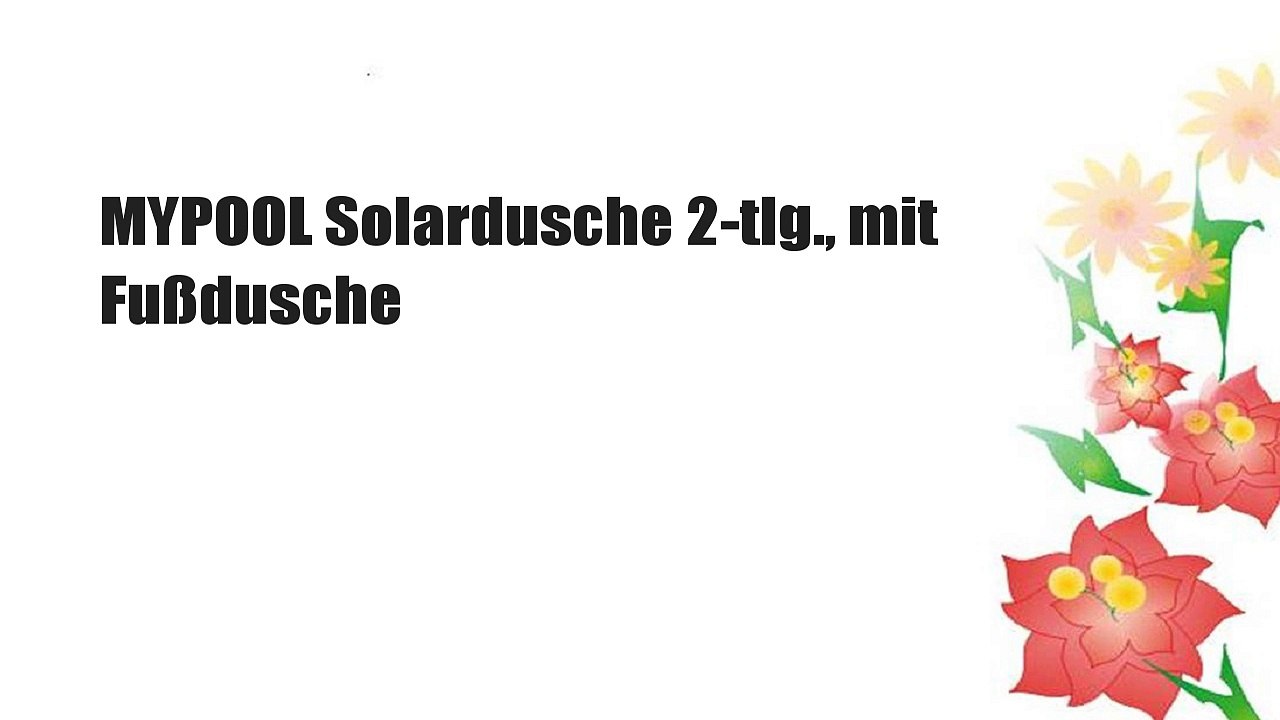 MYPOOL Solardusche 2-tlg., mit Fußdusche